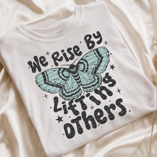 We rise by lifting others tee or sweatshirt