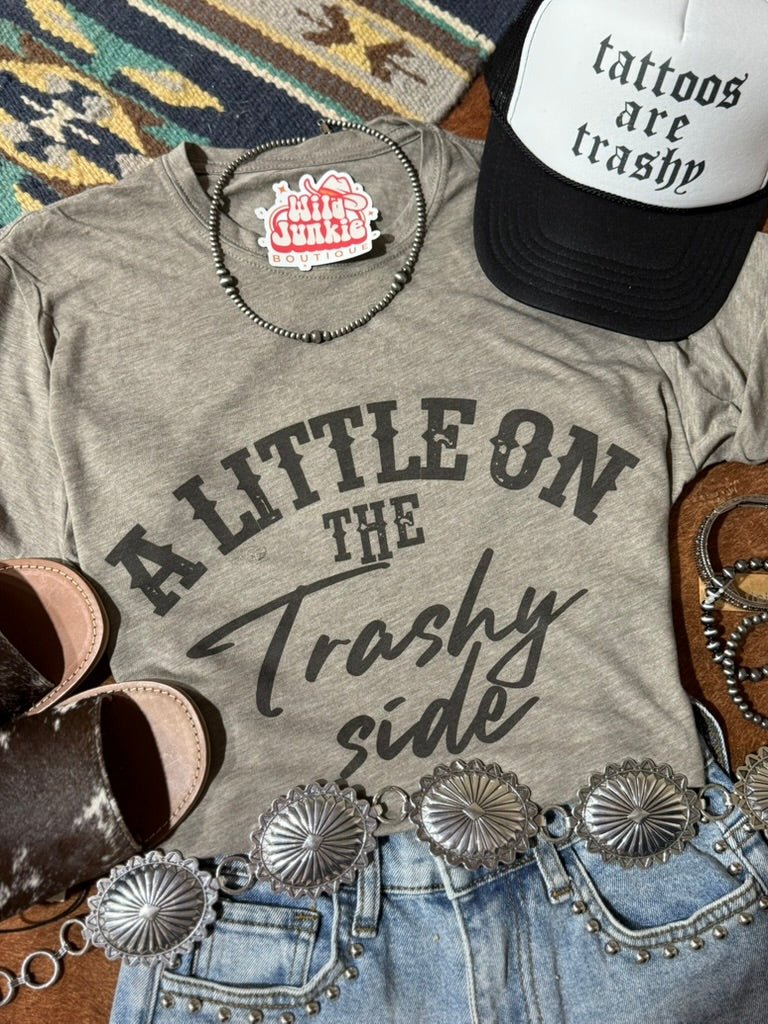 A Little On The Trashy Side Graphic Tee