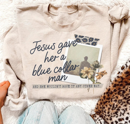 Jesus Png File Jesus Gave Her A Blue Collar Man tee & sweatshirt